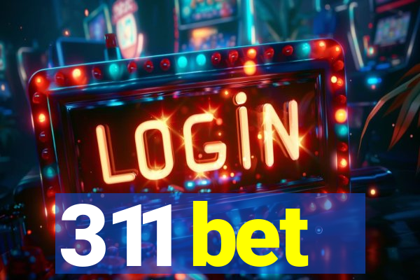 311 bet